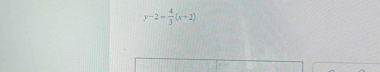 y-2= 4/3 (x+2)