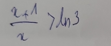  (x+1)/x >ln 3