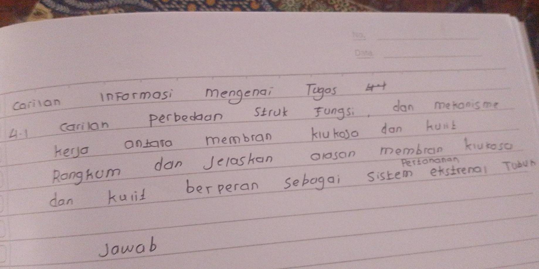 carilan inFormasi mengenai Tagos 
4. 1 carilan perbedaan strut Fungs, dan metonisme 
kero antara membran kiukoso don huik 
Ronghum dan Jelaskan oloson membron kiuroso 
Pertonanan 
dan kuiii berperan sebogai sistem etstrenal Toou 
Jawab