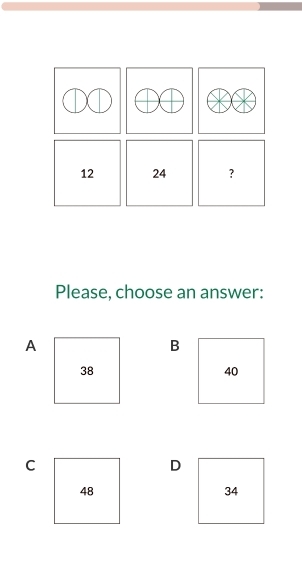 Please, choose an answer:
A
B
38
40
C
D
48
34