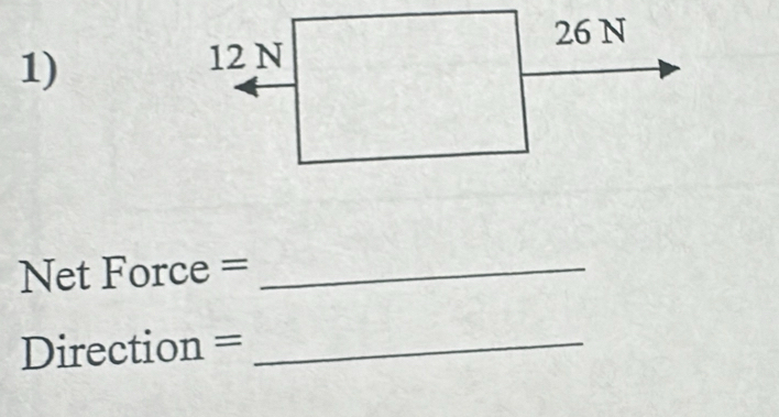 Net Force =_
Direction =_ 