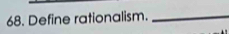 Define rationalism._