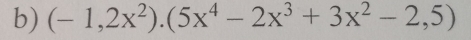 (-1,2x^2).(5x^4-2x^3+3x^2-2,5)