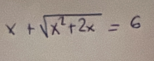 x+sqrt(x^2+2x)=6