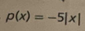 p(x)=-5|x|