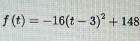 f(t)=-16(t-3)^2+148