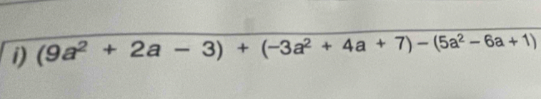 (9a^2+2a-3)+(-3a^2+4a+7)-(5a^2-6a+1)