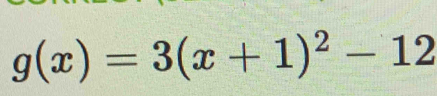 g(x)=3(x+1)^2-12