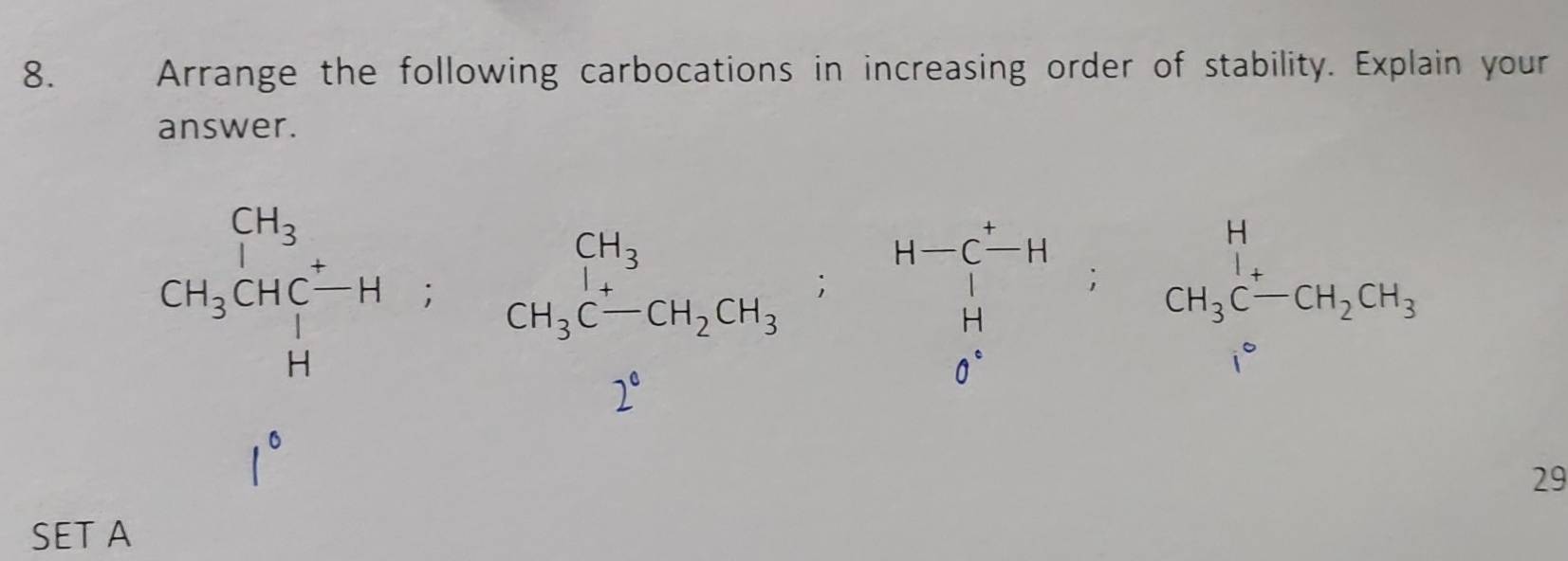 Arrange the following carbocations in increasing order of stability. Explain your 
answer.
CH_3CH_4^(++H_2)OHto CH_3CH_3CH_2=beginarrayr H-cos^2frac H-C^(2=CH_3)CO= H/2 OH_2OH_2O 29 
SET A