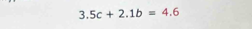 3.5c+2.1b=4.6