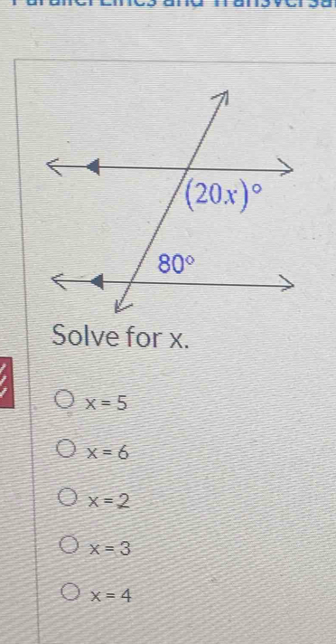 Solve for x.
x=5
x=6
x=2
x=3
x=4