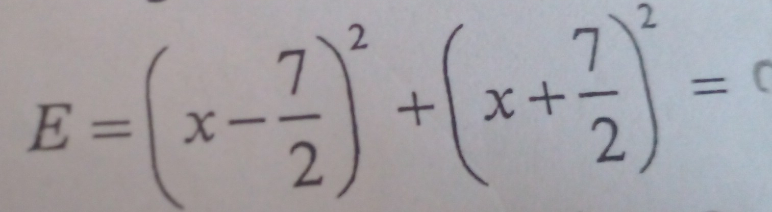 E=(x- 7/2 )^2+(x+ 7/2 )^2=