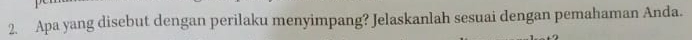 Apa yang disebut dengan perilaku menyimpang? Jelaskanlah sesuai dengan pemahaman Anda.