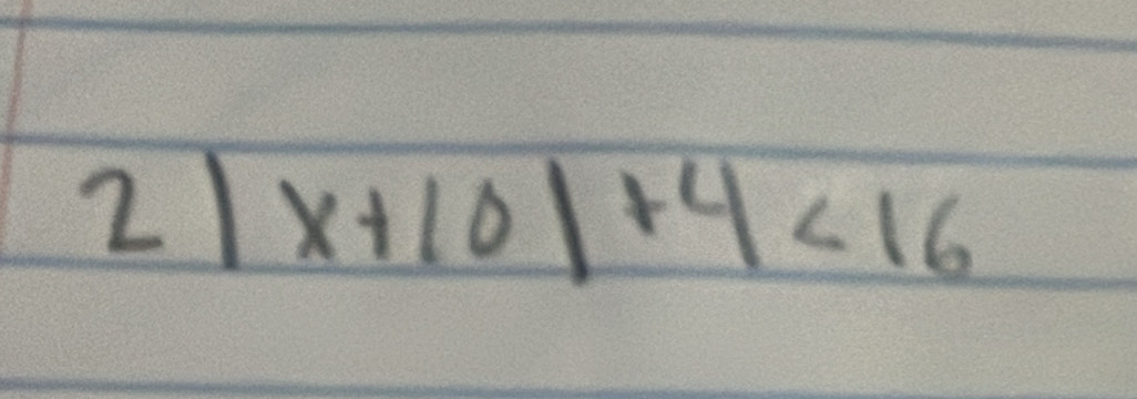21 frac 266 frac 36
x+10|+4<16</tex>