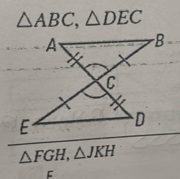 △ ABC,△ DEC
△ FGH,△ JKH
F