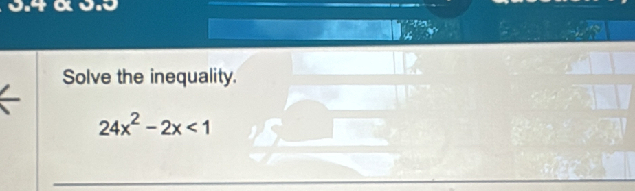 a 
Solve the inequality.
24x^2-2x<1</tex>