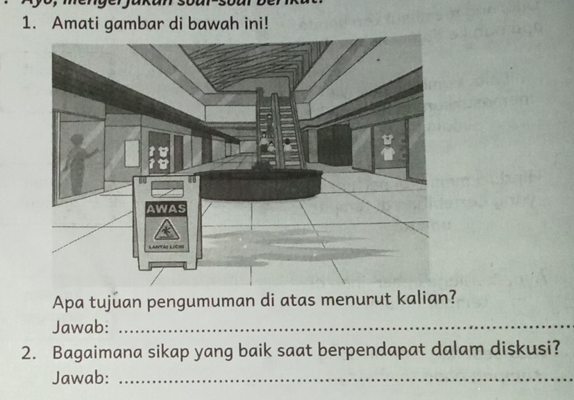 Amati gambar di bawah ini! 
Apa tujuan pengumuman di atas menurut kalian? 
Jawab:_ 
2. Bagaimana sikap yang baik saat berpendapat dalam diskusi? 
Jawab:_