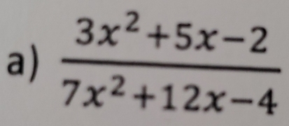  (3x^2+5x-2)/7x^2+12x-4 