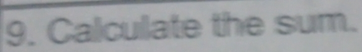 Calculate the sum.