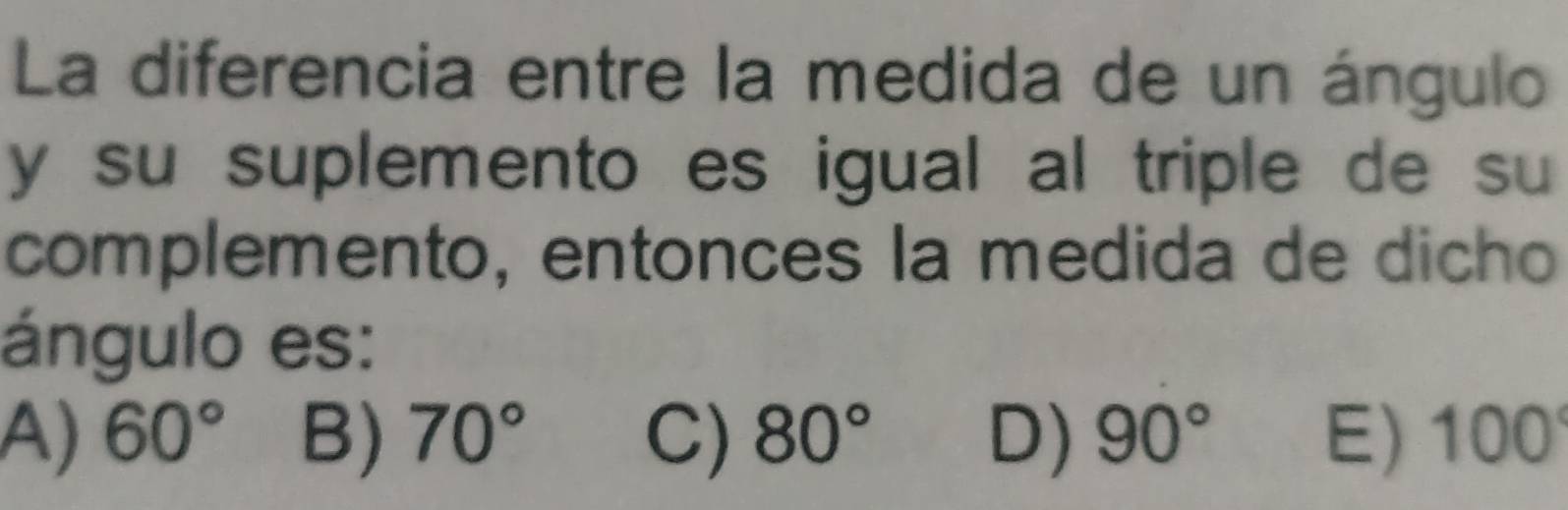 Resuelto:La diferencia entre la medida de un ángulo y su suplemento es ...