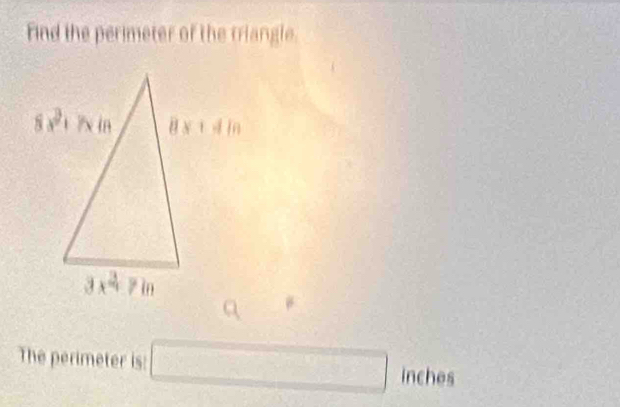 Find the perimeter of the triangle.
The perimeter is: □ inches