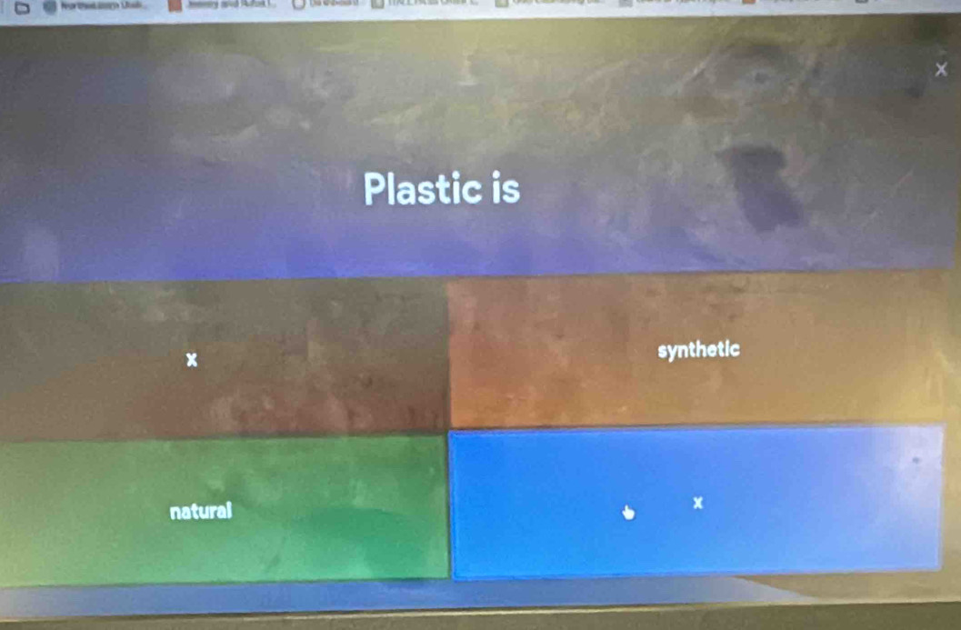 hor tht Lal 
Plastic is
x synthetic
natural