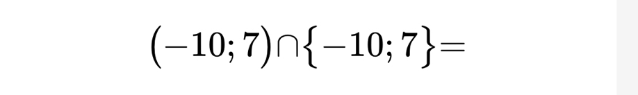 (-10;7)∩  -10;7 =