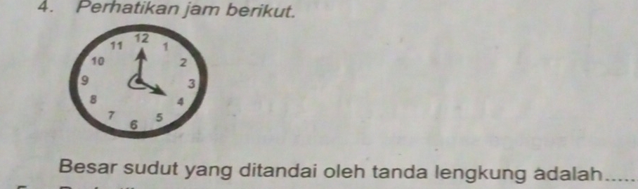 Perhatikan jam berikut. 
Besar sudut yang ditandai oleh tanda lengkung adalah. __..