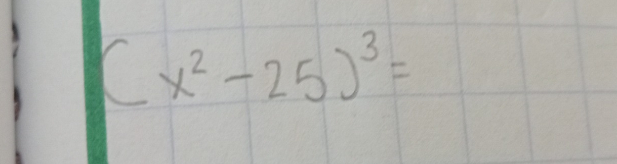 (x^2-25)^3=