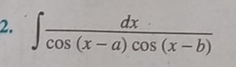 ∈t  dx/cos (x-a)cos (x-b) 