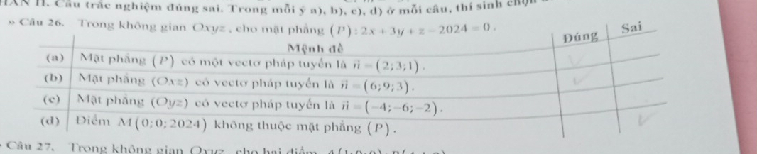 AN I. Cầu trắc nghiệm đúng sai. Trong mỗi ý a), b), c), d) ở mỗi câu, thí sinh chợ
* Câu 26. Trong không gian Oxyz ,  Sai
.  Trong không gian Qxyz choh