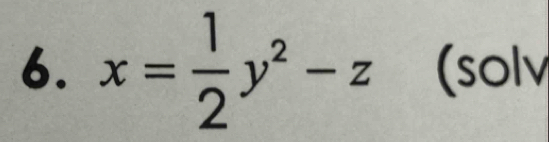 x= 1/2 y^2-z (solv