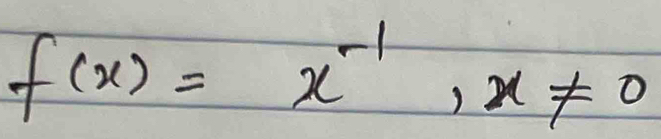 f(x)=x^(-1), x!= 0