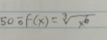 500f(x)=sqrt[3](x^6)