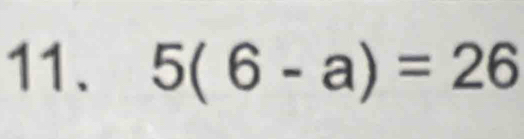 5(6-a)=26