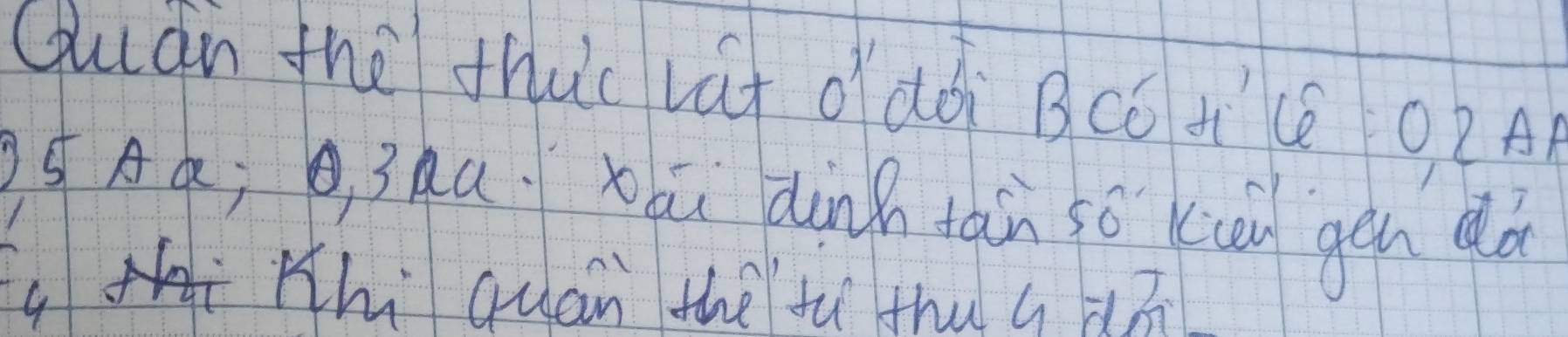 (uàn thè thuc vúi ddòi BCó tcé O2A 
5Aá; b, 3aú xái dinh tain so (cau gán dó 
Hhi quán thèfù thu ú ǎén