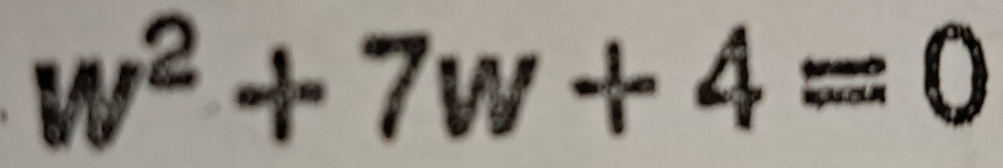 w^2+7w+4=0