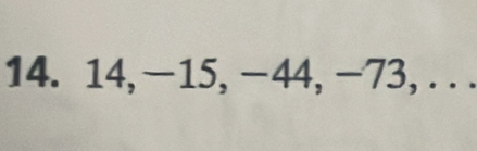 14, −15, −44, −73, . . .