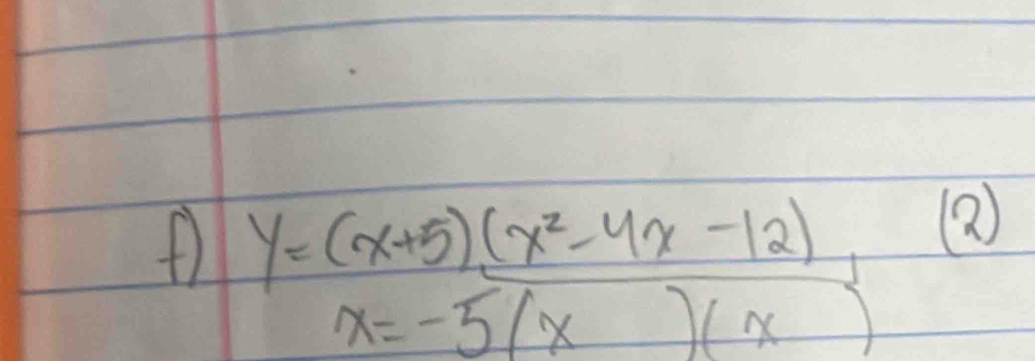 y=(x+5)(x^2-4x-12)
(?)
x=-5(x)(x)