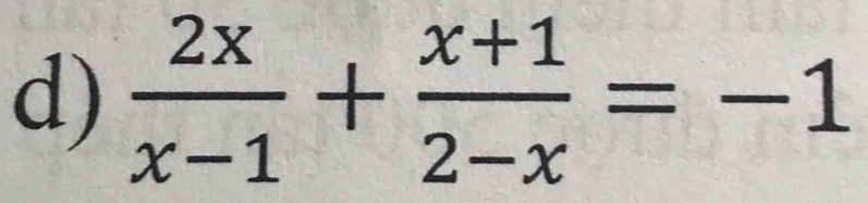  2x/x-1 + (x+1)/2-x =-1