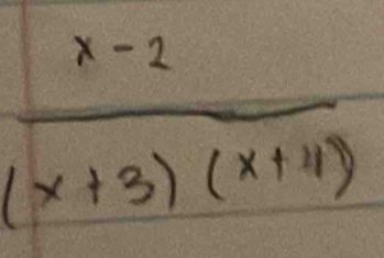  (x-2)/(x+3)(x+4) 