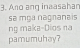 Ano ang inaasahan 
sa mga nagnanais 
ng maka-Dios na 
pamumuhay?