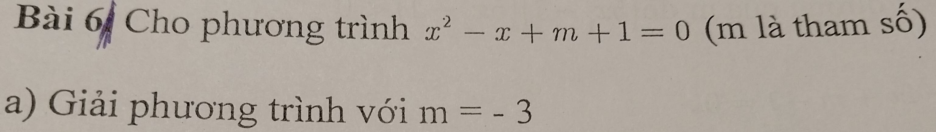 Cho phương trình x^2-x+m+1=0 (m là tham số) 
a) Giải phương trình với m=-3