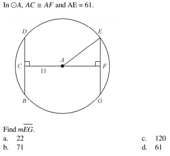 In odot A, AC≌ AF and AE=61. 
Find moverline EG.
a. 22 c. 120
b. 71 d. 61