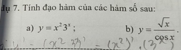 dụ 7. Tính đạo hàm của các hàm số sau:
a) y=x^23^x; b) y= sqrt(x)/cos x .