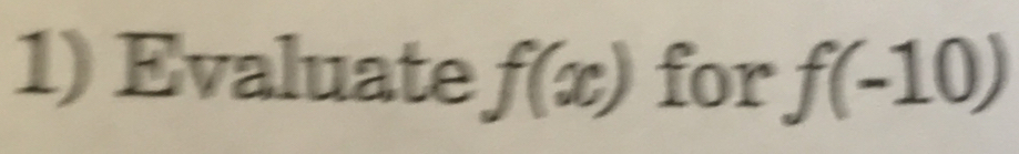 Evaluate f(x) for f(-10)