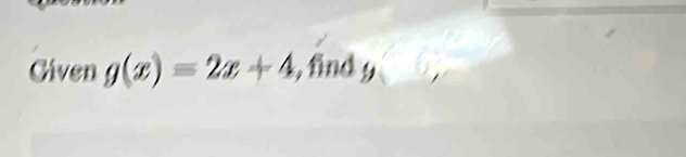 Given g(x)=2x+4 find y