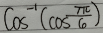 cos^(-1)(cos  π /6 )