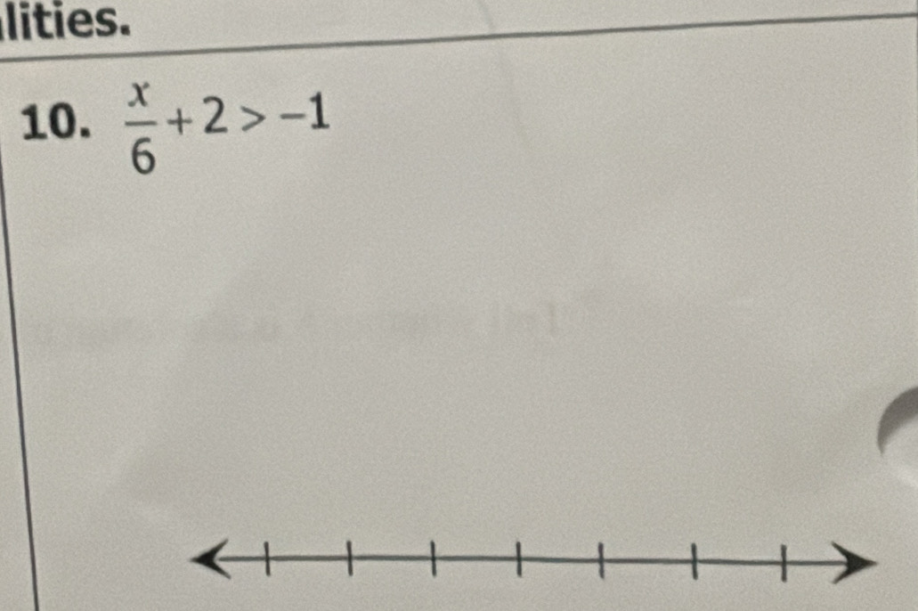 lities. 
10.  x/6 +2>-1