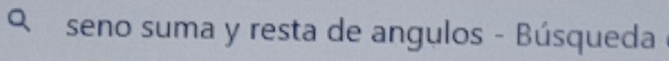 seno suma y resta de angulos - Búsqueda